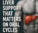 Muscular torso with an overlay of a liver graphic and the title “Liver Support That Matters on Oral Cycles.”